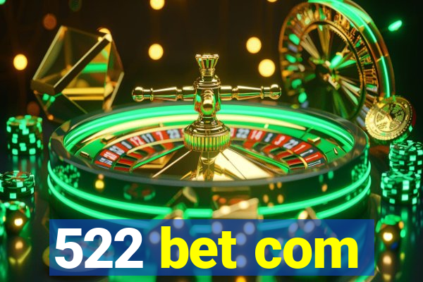 522 bet com